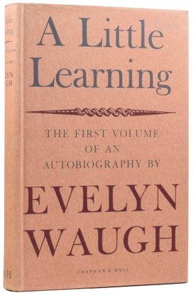 Item #58185 A Little Learning. The First Volume of an Autobiography By Evelyn Waugh. Evelyn WAUGH
