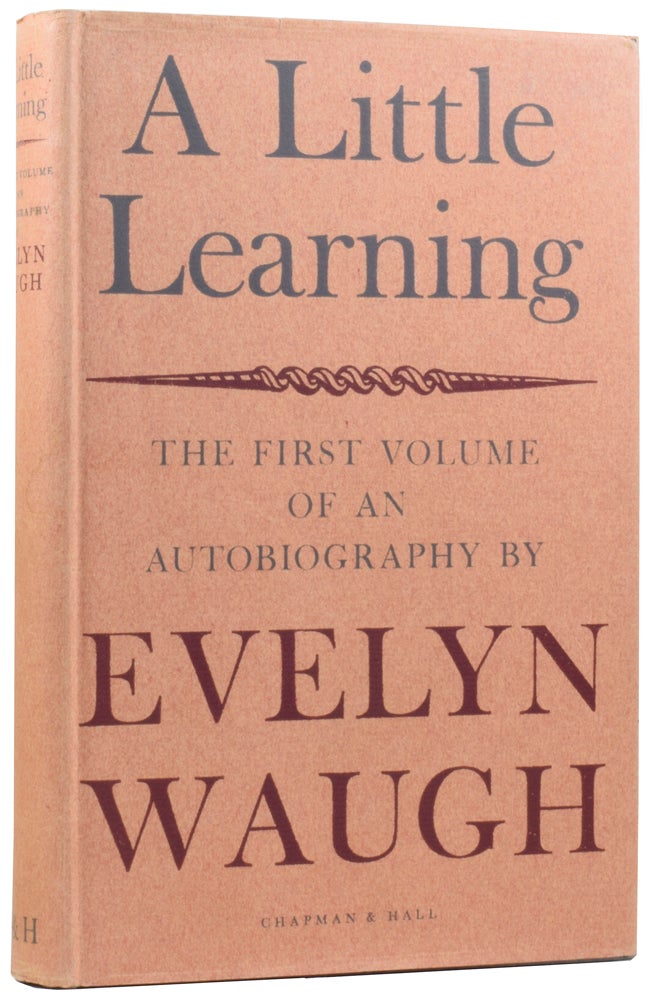 Item #58185 A Little Learning. The First Volume of an Autobiography By Evelyn Waugh. Evelyn WAUGH.