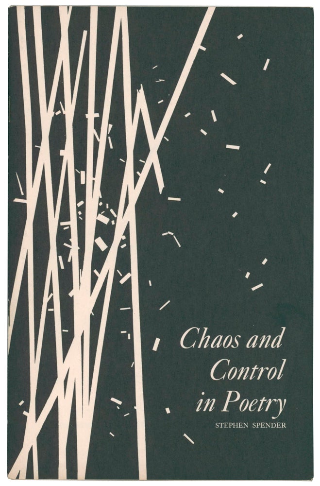 Item #58206 Chaos and Control in Poetry. A Lecture Delivered at the Library of Congress, October 11, 1965. Stephen SPENDER.