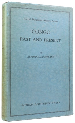 Item #58218 Congo Past and Present. Alfred R. STONELAKE