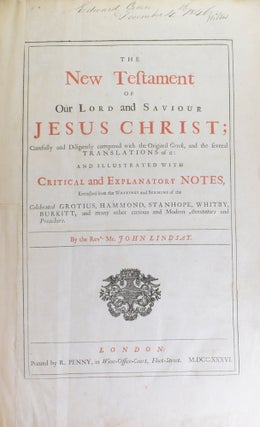The New Testament of Our Lord and Saviour Jesus Christ; Carefully and Diligently compared with the Original Greek, and the Several Translations of it: and Illustrated with Critical and Explanatory Notes, Extracted from the Writings and Sermons of the celebrated Grotius, Hammond, Stanhope, Whitby, Burkitt, and many other curious and Modern Annotators and Preachers.