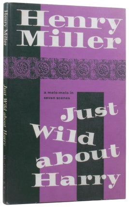 Item #58410 Just Wild about Harry. A Melo-Melo in Seven Scenes. Henry MILLER
