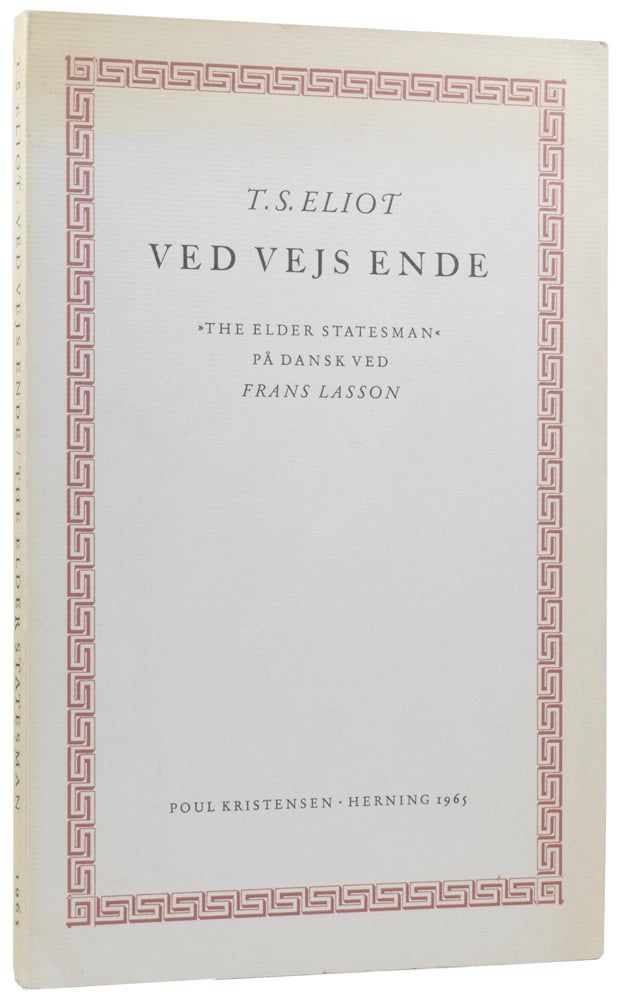 Item #58434 Ved Vejs Ende. The Elder Statesman. T. S. ELIOT, Frans LASSON, Emil FREDERIKSEN, foreword.