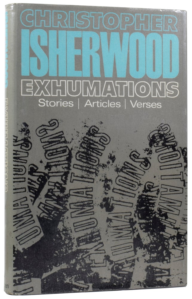 Item #58439 Exhumations. Stories | Articles | Verses. Christopher ISHERWOOD.