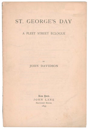 Item #58446 St. George's Day: A Fleet Street Eclogue. John DAVIDSON