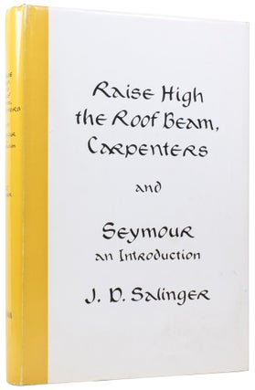 Item #58484 Raise High the Roof Beam, Carpenters, and Seymour—An Introduction. J. D. SALINGER,...