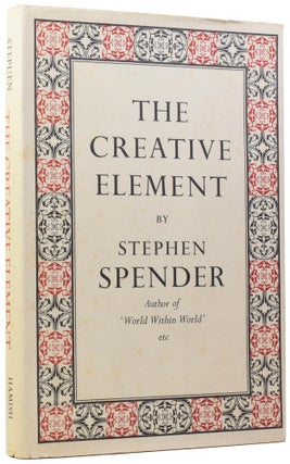 Item #58509 The Creative Element. A Study of Vision, Despair and Orthodoxy among some Modern...