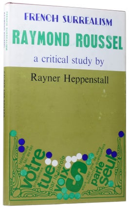 Item #58657 Raymond Roussel: a critical guide. French Surrealism. Rayner HEPPENSTALL
