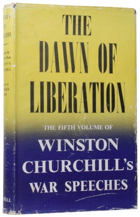 Item #58801 The Dawn of Liberation. War Speeches by the Right Hon. Winston S. Churchill C.H.,...
