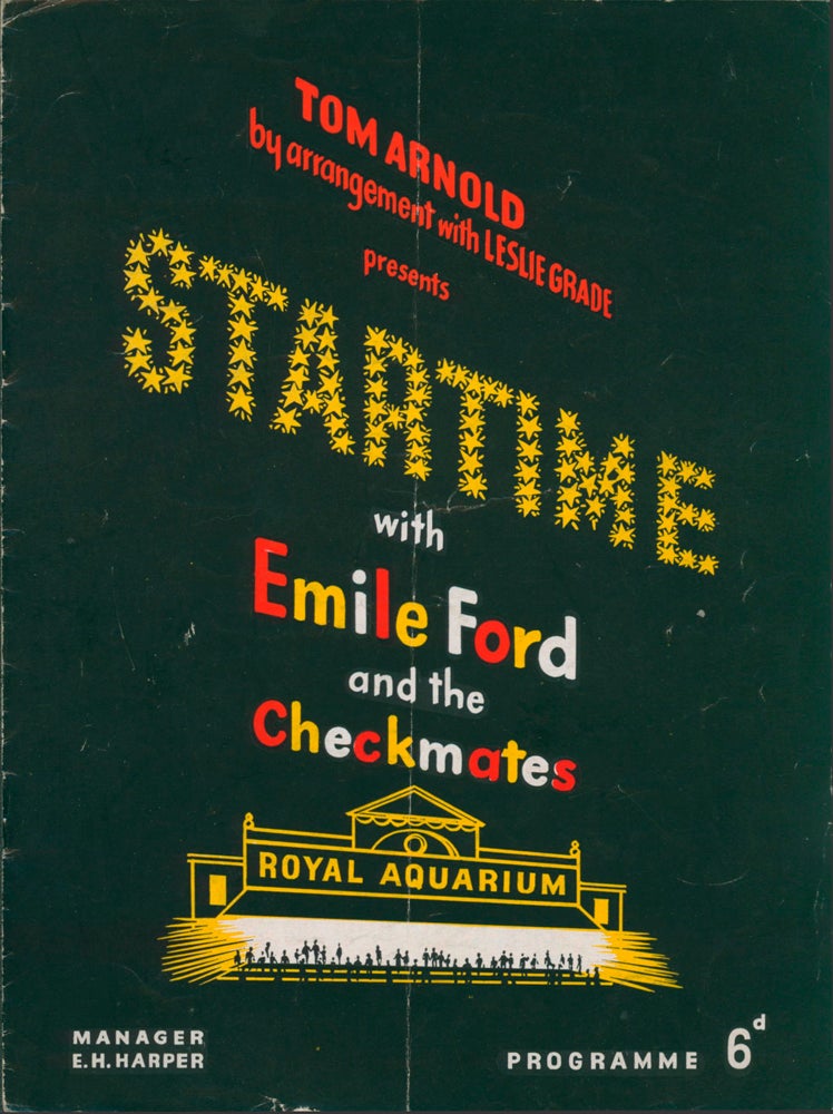Item #58808 Startime with Emile Ford and the Checkmates [Souvenir Programme]. Presented by Tom Arnold, by arrangement with Leslie Grade. A Fast Moving Starama of Music and Fun Staged by Charles King. [Featuring] The Dancing Starlets; Joe Baker and Jack Douglas; The Fordettes; Those Colleens; Harry Bailey; "The Picture;" Jimmy Lloyd; "Circus Time;" "Les Tres Belles;" Medlock, Marlowe and Susan; "Green Leaves of Summer." Emile FORD.