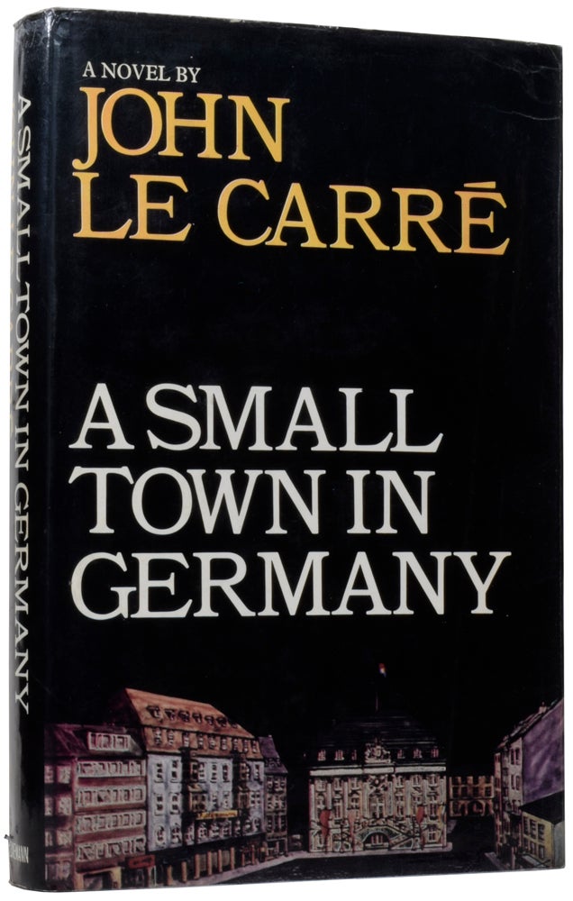 Item #59327 A Small Town In Germany. John LE CARRÉ, born 1931, David John Moore CORNWELL, pseudonym.