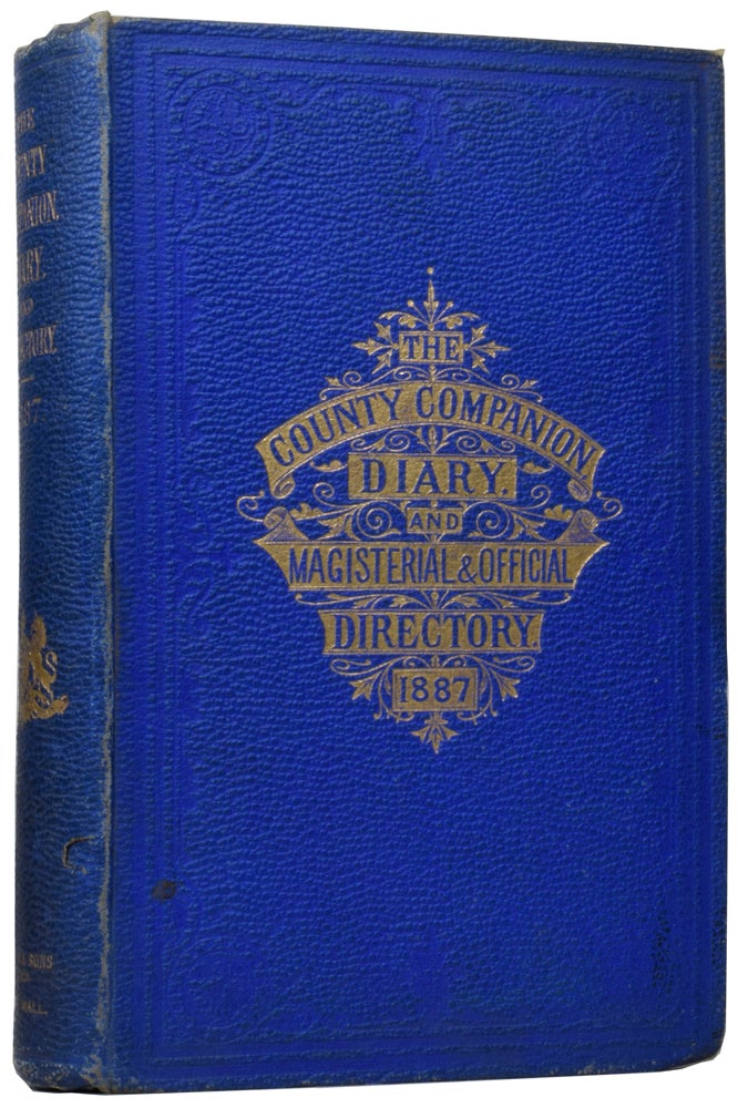 Item #59391 The County Companion, Diary, Statistical Chronicle, and Magisterial and Official Directory for 1887; Containing: the Calendar—Post Office Regulation—Names of British and Foreign Ambassadors—A Topographical, Geological, and Historical Description of the Counties of England and Wales, Supplemented by Electoral, Financial, Administrative, Police, Criminal, Agricultural, and General Statistics, and Comprising Useful Information respecting the Quarter Sessions, Petty Sessional and Lieutenancy Divisions, Prisons, Industrial and Reformatory Schools, Asylums, Chambers of Agriculture and Commerce, Urban and Rural Sanitary Authorities, School Boards, Burial Boards, Poor-Law Districts, and Militia and Volunteer Forces; also a County Magisterial Directory, a Table of Acts of the Parliamentary Session of 1885, and a reliable Government, Public Offices, Law, Parliamentary, Banking, and Insurance Guide. Sir J. R. Somers VINE.