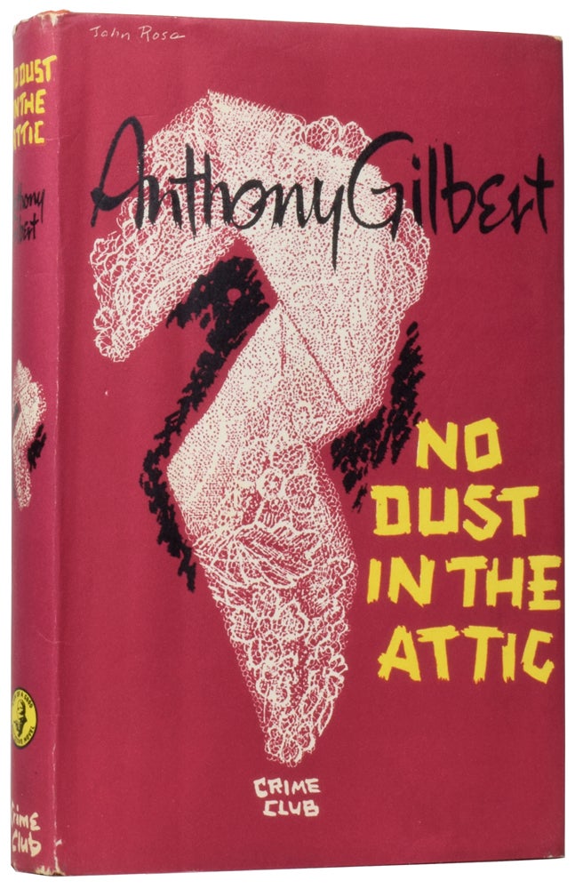 Item #59440 No Dust in the Attic. [with Original Artwork]. Anthony GILBERT, Lucy Beatrice MALLESON, John ROSE.