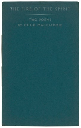 Item #59579 The Fire of the Spirit. Two Poems. Hugh MACDIARMID, Christopher Murray GRIEVE