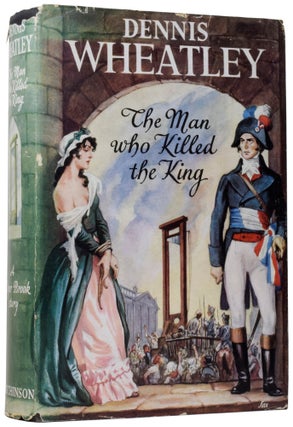 Item #59594 The Man Who Killed the King. Dennis WHEATLEY