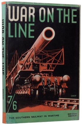 Item #59606 War on the Line: The Story of the Southern Railway in War-Time. Bernard DARWIN