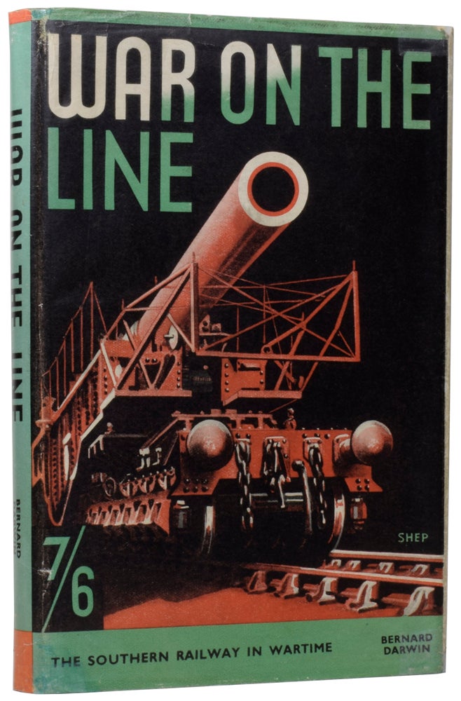 Item #59606 War on the Line: The Story of the Southern Railway in War-Time. Bernard DARWIN.
