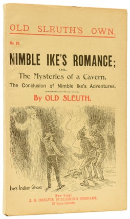Item #59777 Nimble Ike's Romance; or, The Mysteries of a Cavern. The Conclusion of Nimble Ike's...