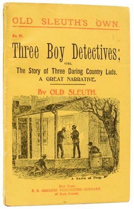 Item #59778 Three Boy Detectives; or, the Story of Three Daring Country Lads. A Great Narrative....