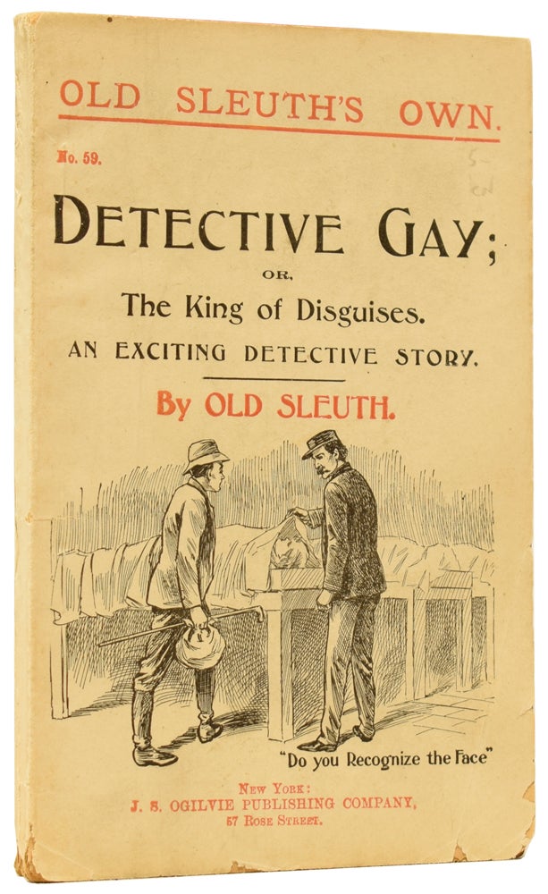 Item #59782 Detective Gay; or, The King of Disguises. An Exciting Detective Story. Old Sleuth's Own No.59. OLD SLEUTH, Harlan Page HASLEY.