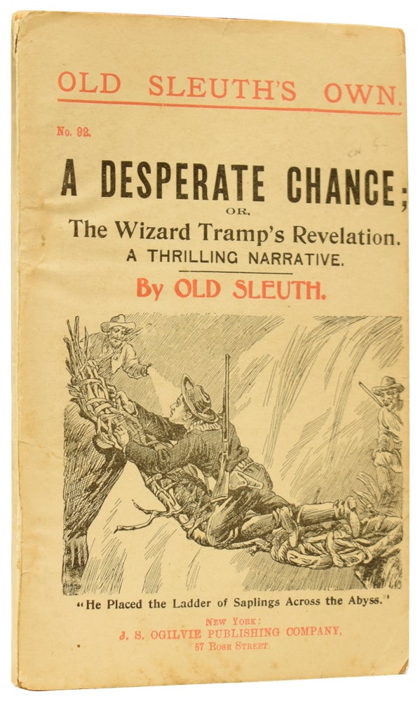 Item #59786 A Desperate Chance; or, The Wizard Tramp's Revelation. A Thrilling Narrative. Old Sleuth's Own No.92. OLD SLEUTH, Harlan Page HASLEY.