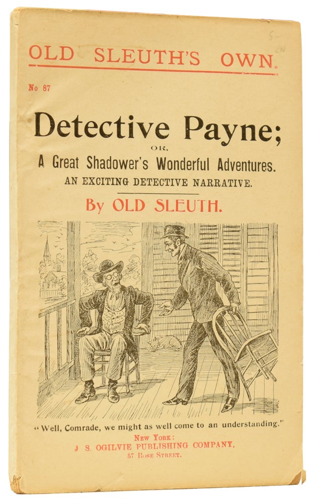 Item #59787 Detective Payne; or, A Great Shadower's Wonderful Adventures. An Exciting Detective Narrative. Old Sleuth's Own No.87. OLD SLEUTH, Harlan Page HASLEY.