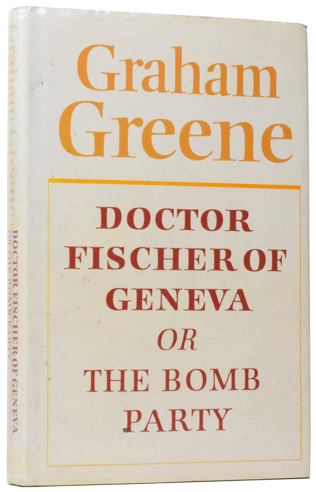 Item #59790 Doctor Fischer of Geneva or The Bomb Party. Graham GREENE.