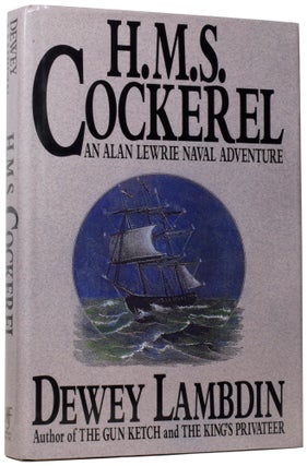 Item #59805 H.M.S. Cockerel: An Alan Lewrie Naval Adventure. Dewey LAMBDIN, born 1945