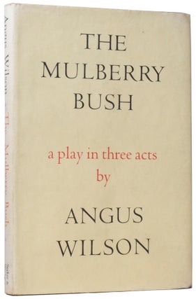 Item #59969 The Mulberry Bush. A play in three acts. Angus WILSON