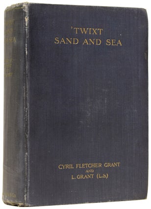 Item #60085 'twixt Sand and Sea: Sketches and Studies in North Africa. Cyril Fletcher GRANT, L S