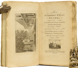 The Tunbridge Wells Guide; or an Account of the Ancient and Present State of that Place, to which is Added a Particular Description of the Towns and Villages, Remains of Antiquity, Gentlemens Seats, Founderies, etc. etc. within the Circumference of Sixteen Miles.