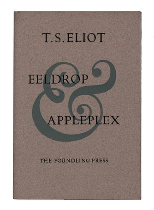 Item #60106 Eeldrop and Appleplex. T. S ELIOT