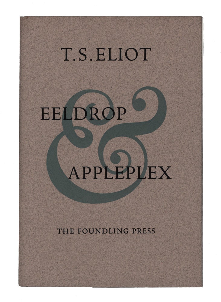 Item #60106 Eeldrop and Appleplex. T. S. ELIOT.