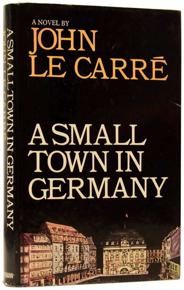 Item #60274 A Small Town In Germany. John LE CARRÉ, born 1931, David John Moore CORNWELL, pseudonym.