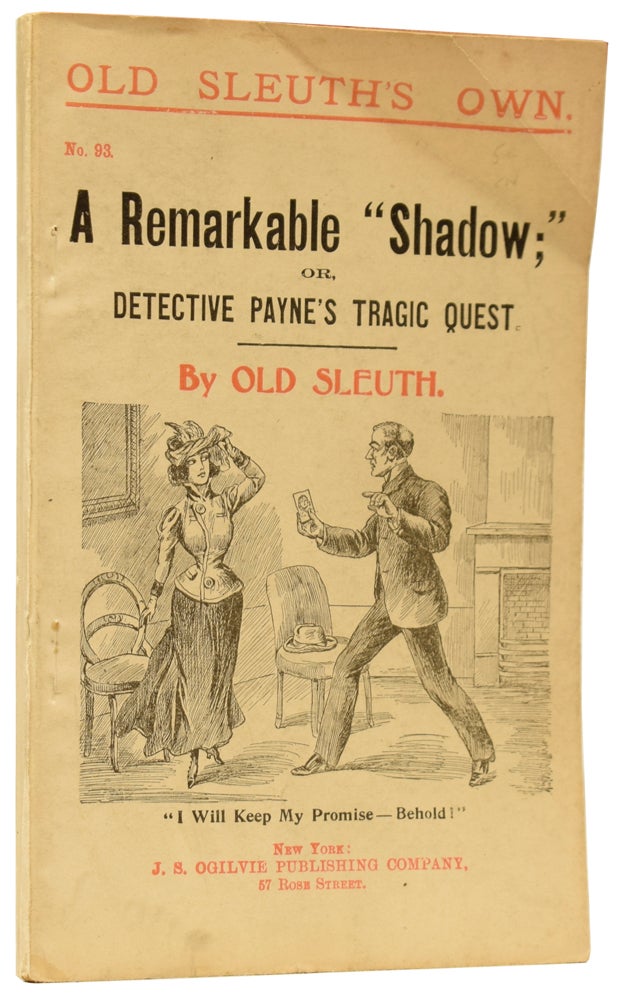 Item #60293 A Remarkable "Shadow;" or, Detective Payne's Tragic Quest. Old Sleuth's Own No.93. OLD SLEUTH, Harlan Page HASLEY.