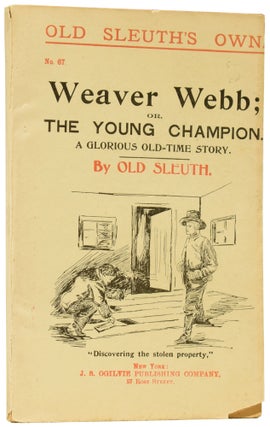 Item #60315 Weaver Webb; or, The Young Champion. A Glorious Old-Time Story. Old Sleuth's Own No....