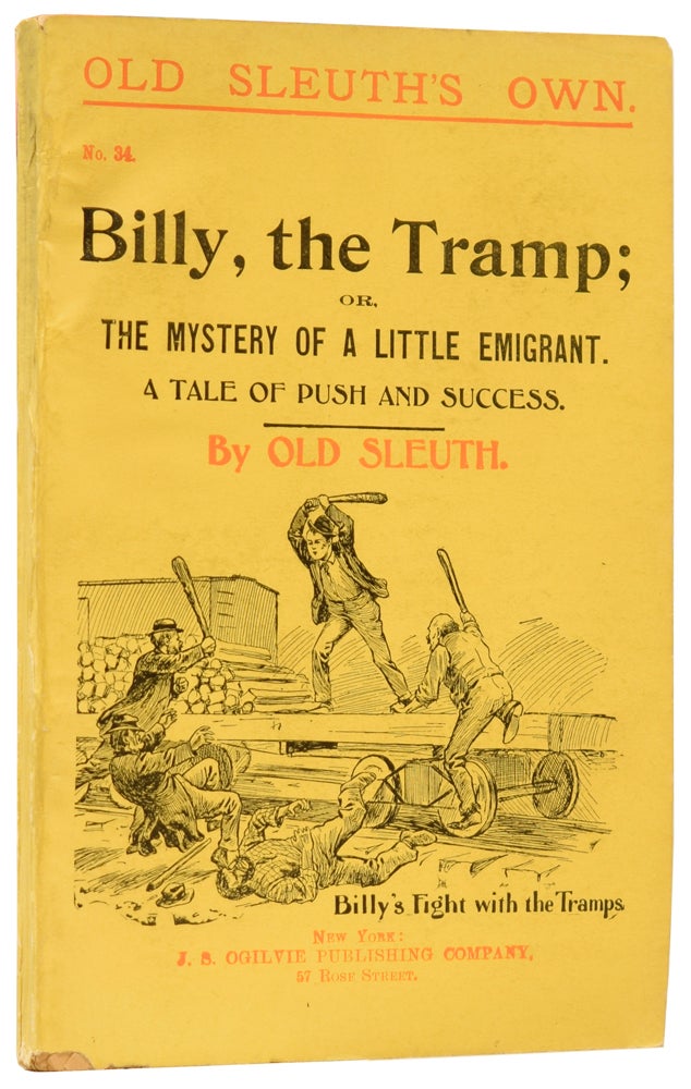 Item #60320 Billy, the Tramp; or, the Mystery of a Little Emigrant. A Tale of Push and Success. Old Sleuth's Own No. 34. OLD SLEUTH, Harlan Page HASLEY.
