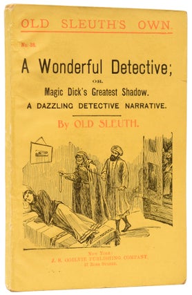 Item #60340 A Wonderful Detective; or, Magic Dick's Greatest Shadow. A Dazzling Detective...