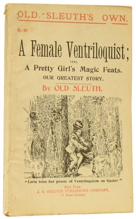 Item #60341 A Female Ventriloquist; or, A Pretty Girl's Magic Feats. Our Greatest Story. Old...