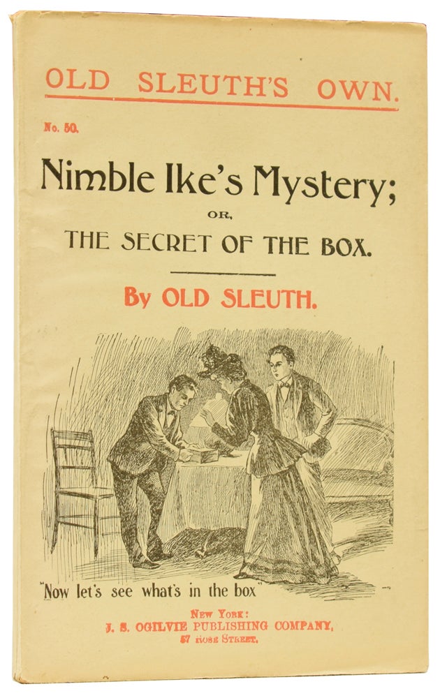 Item #60342 Nimble Ike's Mystery; or, The Secret of the Box. Old Sleuth's Own No. 50. OLD SLEUTH, Harlan Page HASLEY.