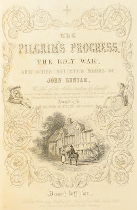 Illustrated Edition of the Select Works of John Bunyan: with an original sketch of the author's life and times; and notes by the editor of "Sturm's Family Devotions." Containing The Pilgrim's Progress; The Holy War; Grace Abounding to the Chief of Sinners; A Confession of My Faith; A Reason of My Faith; Jerusalem Sinner Saved; Come and Welcome to Jesus Christ; Differences in Judgement About Water Baptism; Peaceable Principles and True; The Life and Death of Mr. Badman; The Pharisee and the Publican; Bunyan's Last Sermon; Bunyan's Dying Sayings; The Life and Times of Bunyan.