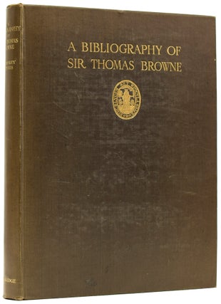 Item #60392 A Bibliography of Sir Thomas Browne, Kt., M.D. Geoffrey KEYNES