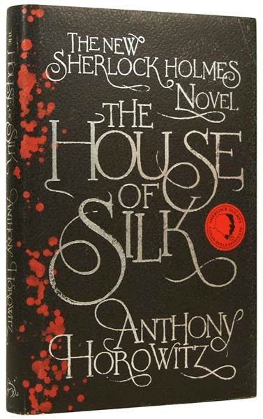 Item #60444 The House of Silk. Anthony HOROWITZ, born 1955.