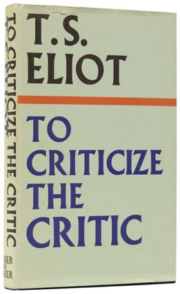 Item #60593 To Criticize the Critic. ELIOT, homas, tearns