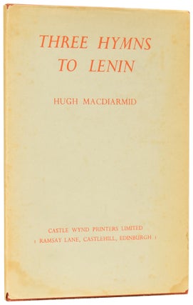 Item #60877 Three Hymns to Lenin. Hugh MACDIARMID, Christopher Murray GRIEVE