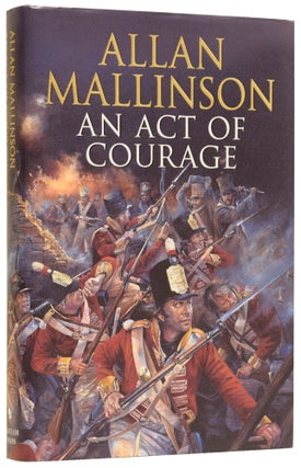 Item #60966 An Act of Courage. Allan MALLINSON, born 1949