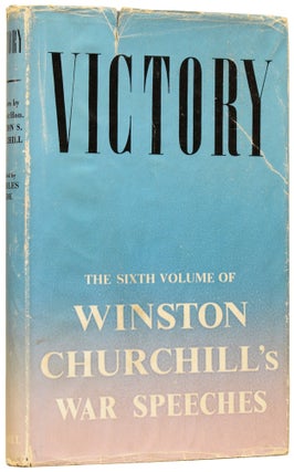 [War Speeches 1938-1945]: Into Battle; The Unrelenting Struggle; The End of the Beginning; Onwards to Victory; The Dawn of Liberation; Victory; Secret Session Speeches. Compiled by Randolph S. Churchill.