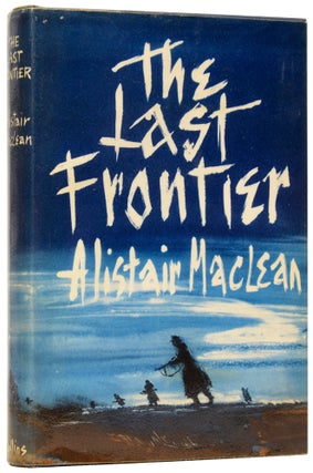Item #61143 The Last Frontier. Alistair MACLEAN