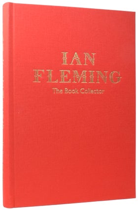 Item #61300 Ian Fleming The Book Collector. Edited by James Fergusson; Consultant Editor, Nicolas...