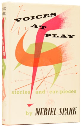 Item #61404 Voices at Play. Stories and Ear-pieces. Muriel SPARK